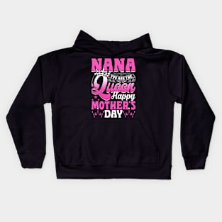 Funny Nana You Are The Queen Happy Mother's Day Kids Hoodie